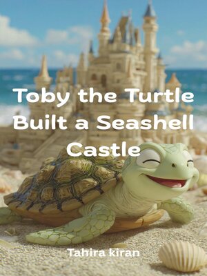cover image of Toby the Turtle Built a Seashell Castle